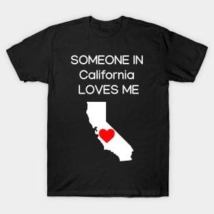 Someone in California Loves Me T-Shirt
